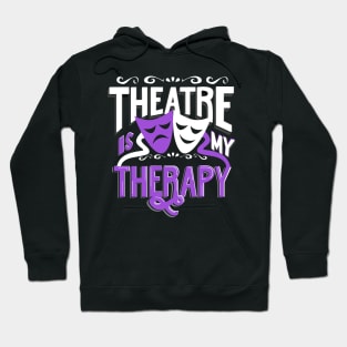 Theatre is My Therapy Hoodie